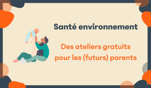 Affiche ateliers santé environnement GRAINE Ile-de-France ateliers parents-bébé, sciencis, médiation scientifique, environnement, pollution